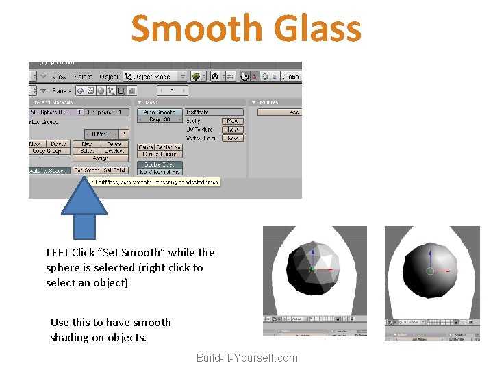 Smooth Glass LEFT Click “Set Smooth” while the sphere is selected (right click to