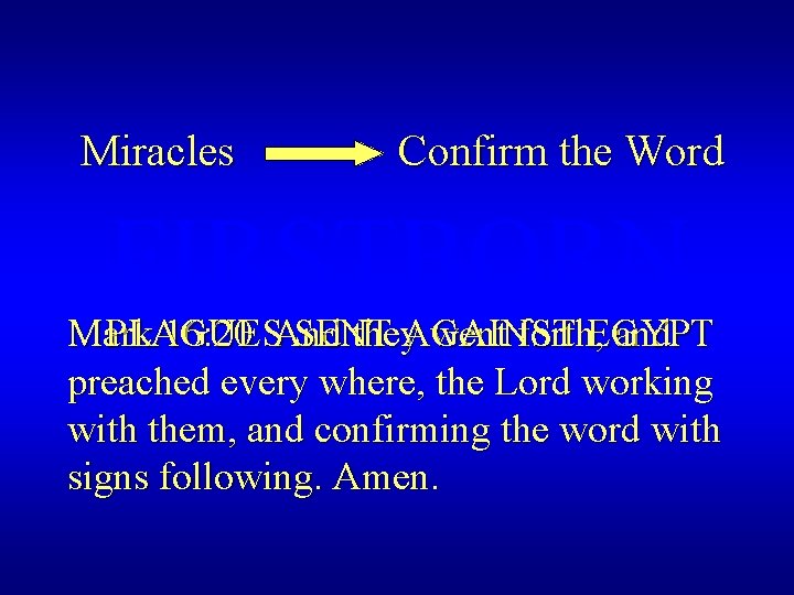 Miracles Confirm the Word FIRSTBORN Mark PLAGUES 16: 20 And SENT they. AGAINST went