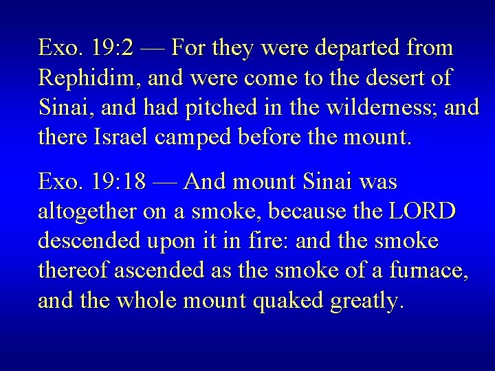 Exo. 19: 2 — For they were departed from Rephidim, and were come to