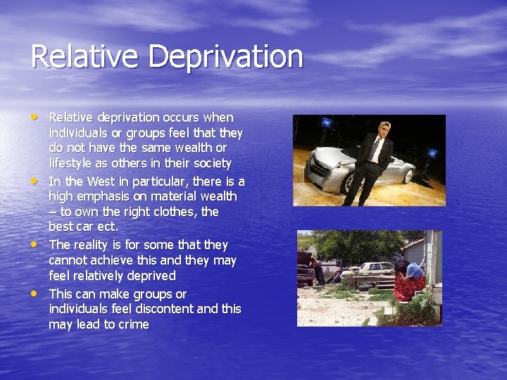 Relative Deprivation • Relative deprivation occurs when • • • individuals or groups feel