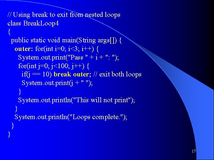 // Using break to exit from nested loops class Break. Loop 4 { public