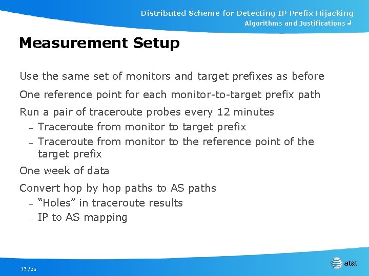 Distributed Scheme for Detecting IP Prefix Hijacking Algorithms and Justifications ╛ Measurement Setup Use