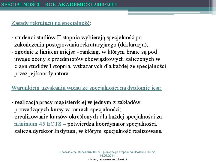 SPECJALNOŚCI – ROK AKADEMICKI 2014/2015 Zasady rekrutacji na specjalność: - studenci studiów II stopnia