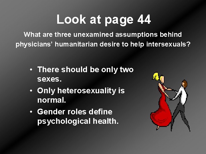 Look at page 44 What are three unexamined assumptions behind physicians’ humanitarian desire to