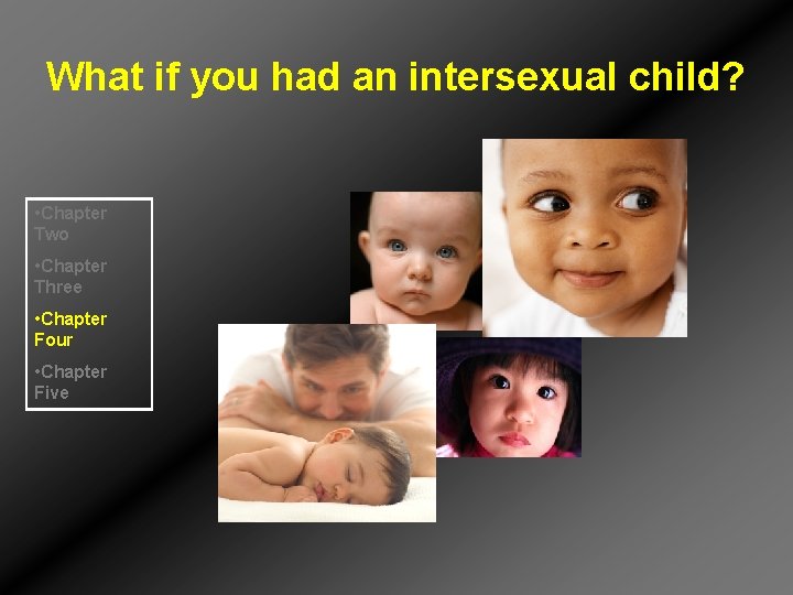 What if you had an intersexual child? • Chapter Two • Chapter Three •