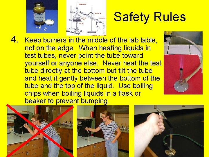 Safety Rules 4. Keep burners in the middle of the lab table, not on