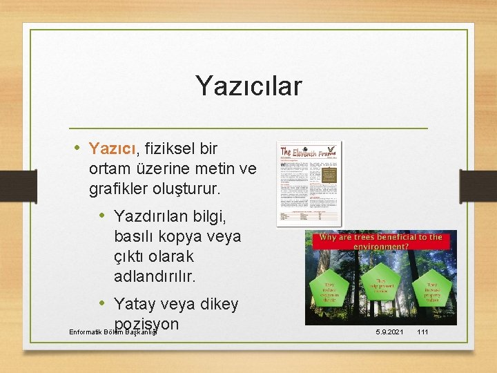 Yazıcılar • Yazıcı, fiziksel bir ortam üzerine metin ve grafikler oluşturur. • Yazdırılan bilgi,