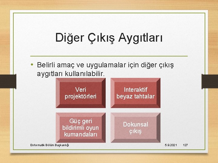 Diğer Çıkış Aygıtları • Belirli amaç ve uygulamalar için diğer çıkış aygıtları kullanılabilir. Veri