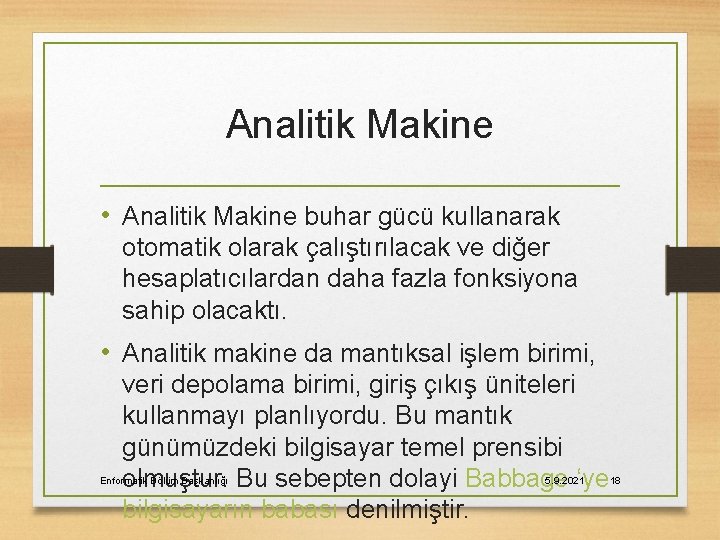 Analitik Makine • Analitik Makine buhar gücü kullanarak otomatik olarak çalıştırılacak ve diğer hesaplatıcılardan