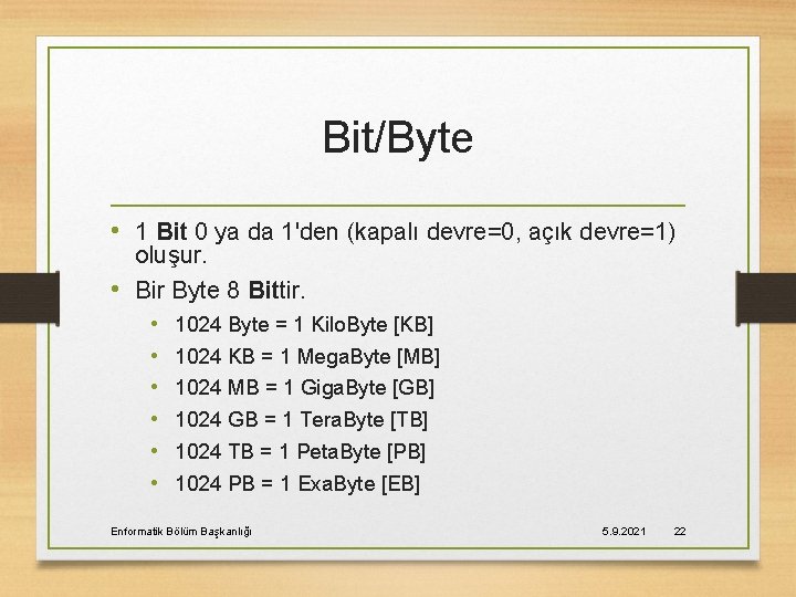 Bit/Byte • 1 Bit 0 ya da 1'den (kapalı devre=0, açık devre=1) oluşur. •