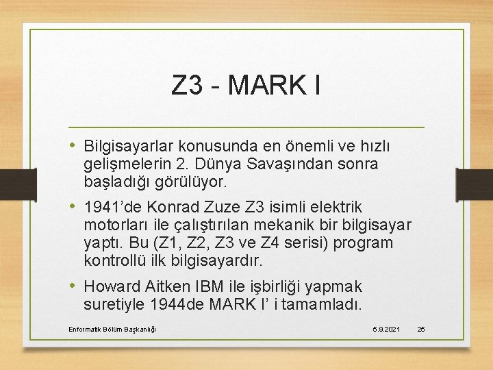 Z 3 - MARK I • Bilgisayarlar konusunda en önemli ve hızlı gelişmelerin 2.