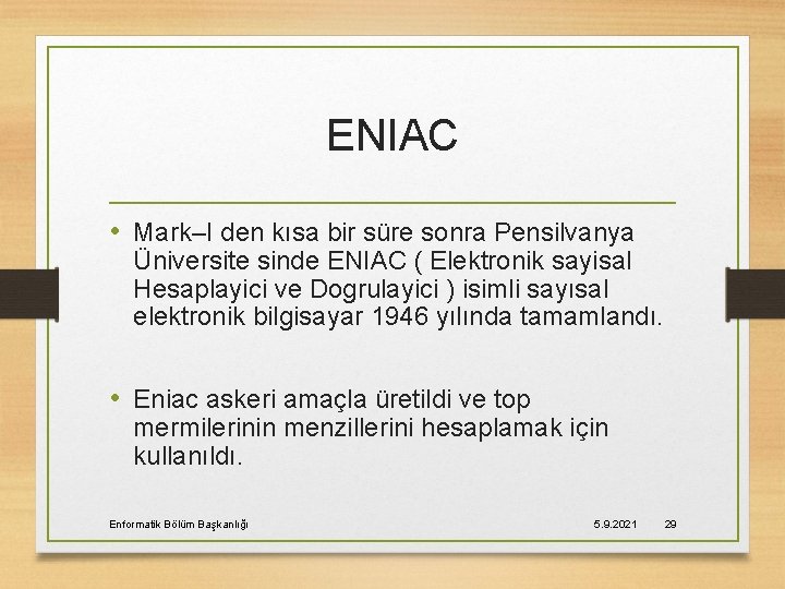 ENIAC • Mark–I den kısa bir süre sonra Pensilvanya Üniversite sinde ENIAC ( Elektronik