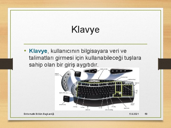 Klavye • Klavye, kullanıcının bilgisayara veri ve talimatları girmesi için kullanabileceği tuşlara sahip olan