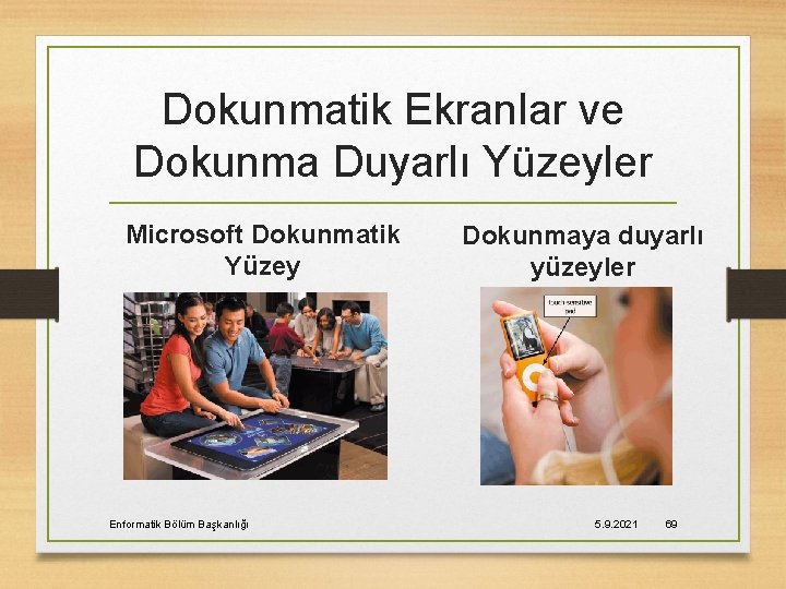 Dokunmatik Ekranlar ve Dokunma Duyarlı Yüzeyler Microsoft Dokunmatik Yüzey Enformatik Bölüm Başkanlığı Dokunmaya duyarlı