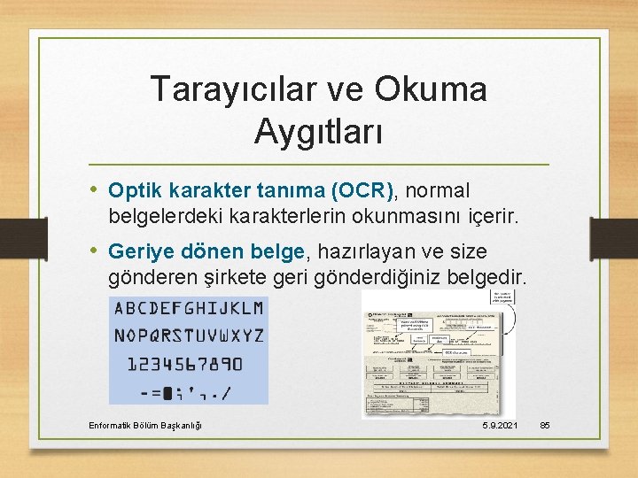 Tarayıcılar ve Okuma Aygıtları • Optik karakter tanıma (OCR), normal belgelerdeki karakterlerin okunmasını içerir.