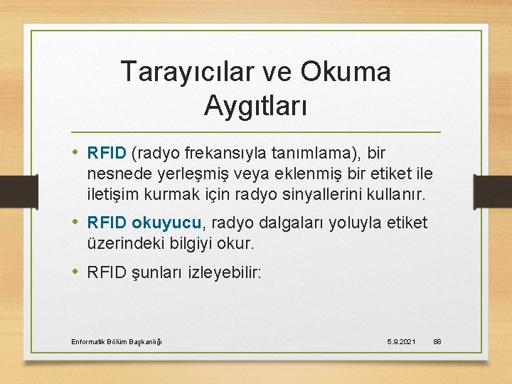 Tarayıcılar ve Okuma Aygıtları • RFID (radyo frekansıyla tanımlama), bir nesnede yerleşmiş veya eklenmiş