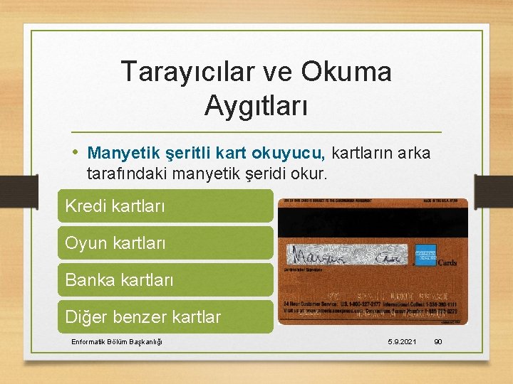 Tarayıcılar ve Okuma Aygıtları • Manyetik şeritli kart okuyucu, kartların arka tarafındaki manyetik şeridi