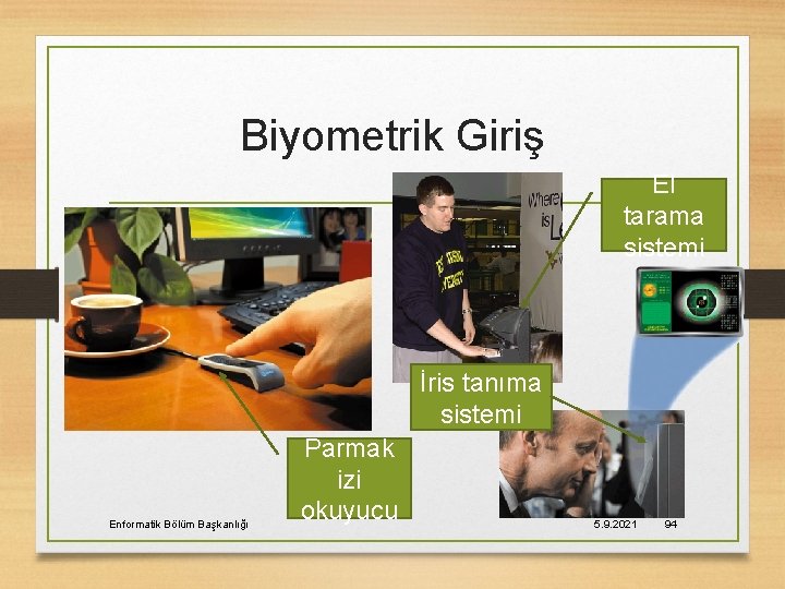 Biyometrik Giriş El tarama sistemi İris tanıma sistemi Enformatik Bölüm Başkanlığı Parmak izi okuyucu