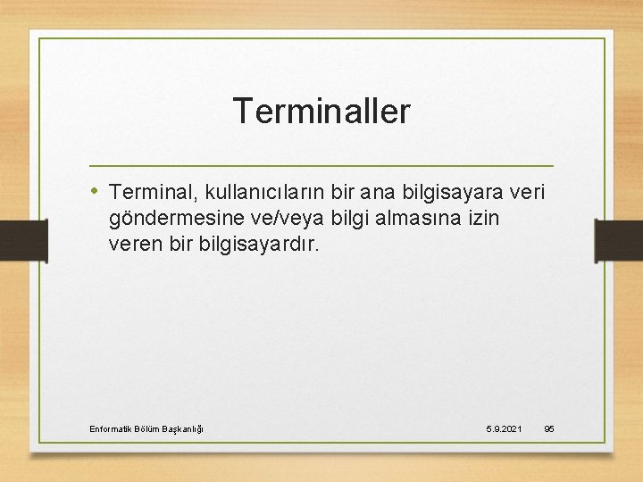 Terminaller • Terminal, kullanıcıların bir ana bilgisayara veri göndermesine ve/veya bilgi almasına izin veren