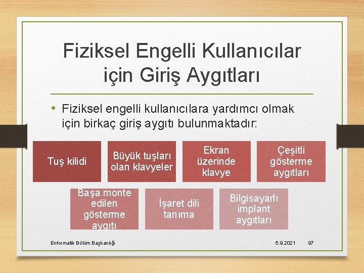 Fiziksel Engelli Kullanıcılar için Giriş Aygıtları • Fiziksel engelli kullanıcılara yardımcı olmak için birkaç