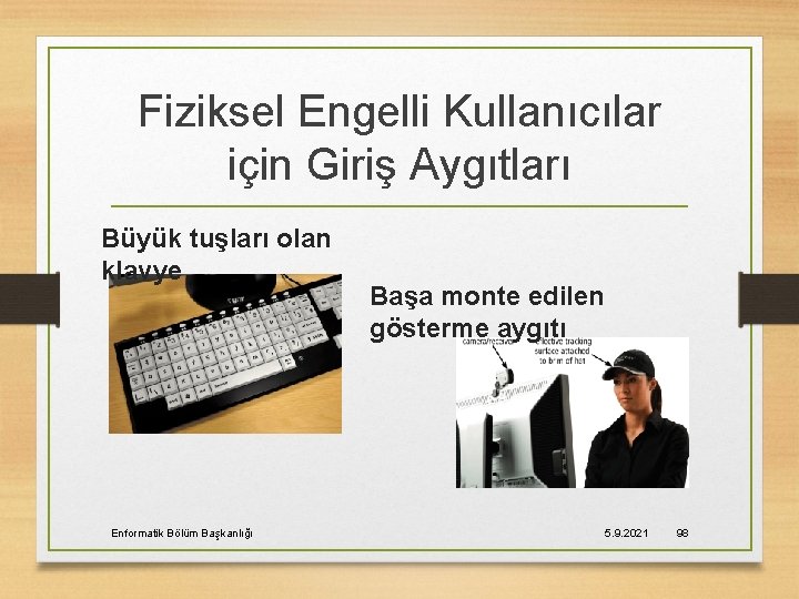 Fiziksel Engelli Kullanıcılar için Giriş Aygıtları Büyük tuşları olan klavye Enformatik Bölüm Başkanlığı Başa