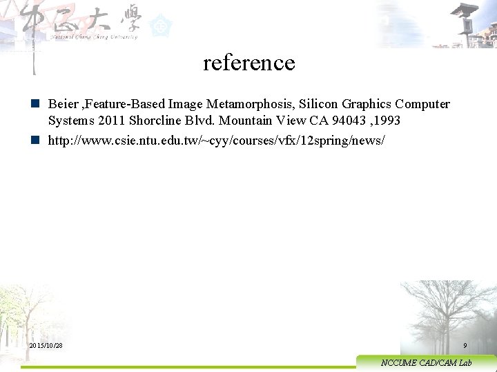 reference n Beier , Feature-Based Image Metamorphosis, Silicon Graphics Computer Systems 2011 Shorcline Blvd.