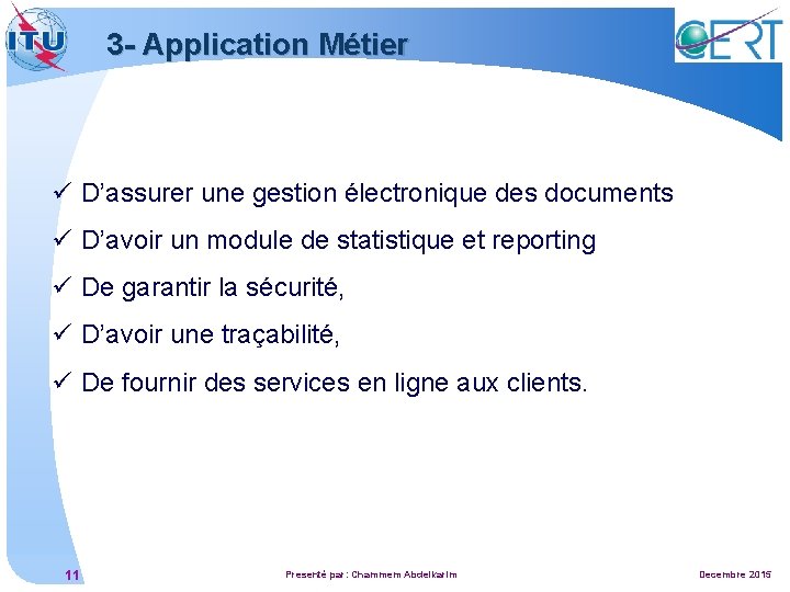 3 - Application Métier ü D’assurer une gestion électronique des documents ü D’avoir un