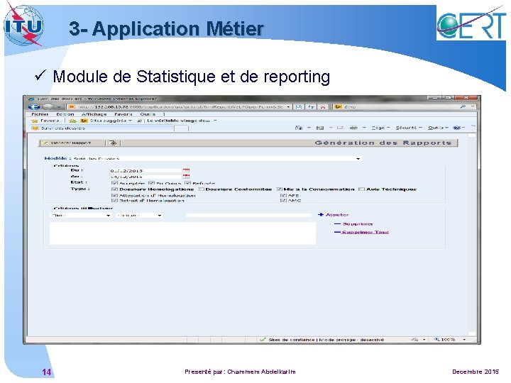 3 - Application Métier ü Module de Statistique et de reporting 14 Presenté par:
