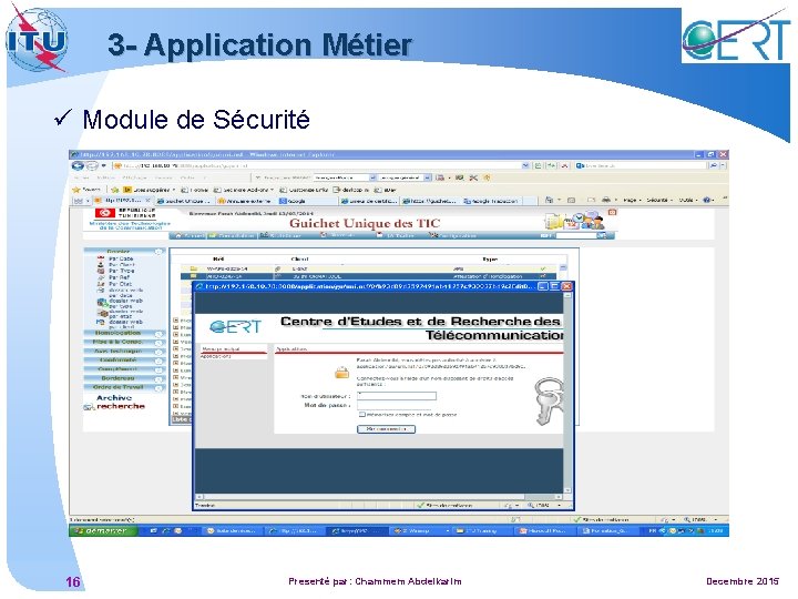 3 - Application Métier ü Module de Sécurité 16 Presenté par: Chammem Abdelkarim Decembre