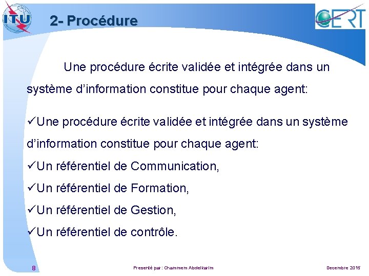 2 - Procédure Une procédure écrite validée et intégrée dans un système d’information constitue