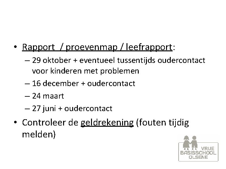  • Rapport / proevenmap / leefrapport: – 29 oktober + eventueel tussentijds oudercontact