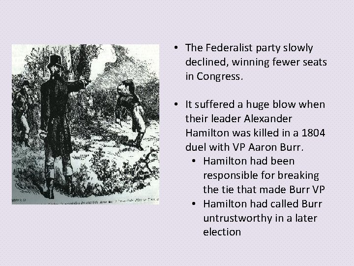 • The Federalist party slowly declined, winning fewer seats in Congress. • It