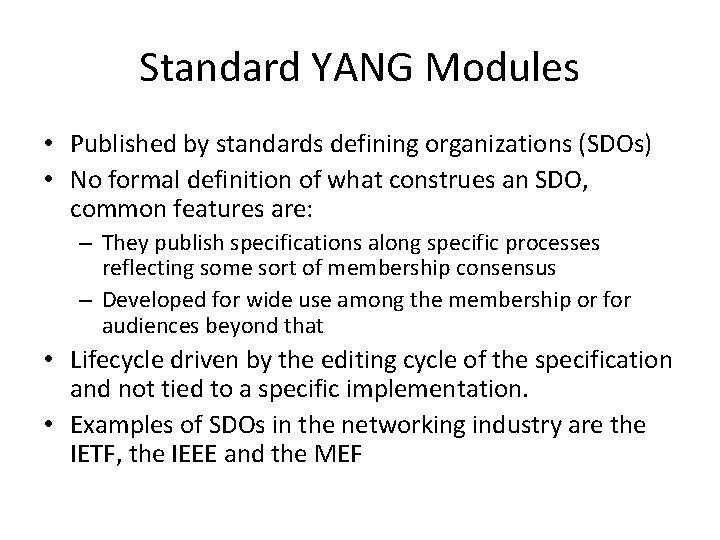 Standard YANG Modules • Published by standards defining organizations (SDOs) • No formal definition Standard YANG Modules • Published by standards defining organizations (SDOs) • No formal definition