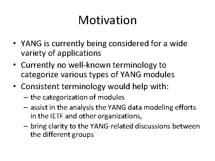 Motivation • YANG is currently being considered for a wide variety of applications • Motivation • YANG is currently being considered for a wide variety of applications •