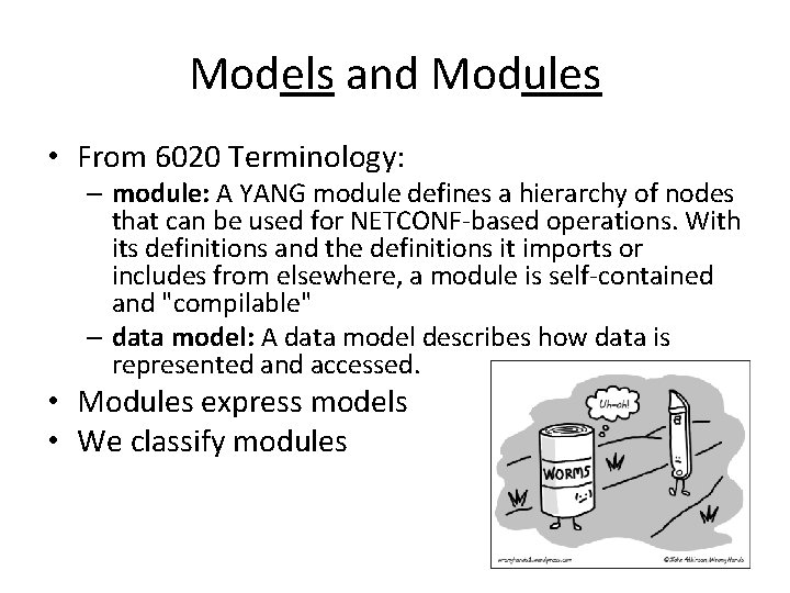 Models and Modules • From 6020 Terminology: – module: A YANG module defines a Models and Modules • From 6020 Terminology: – module: A YANG module defines a
