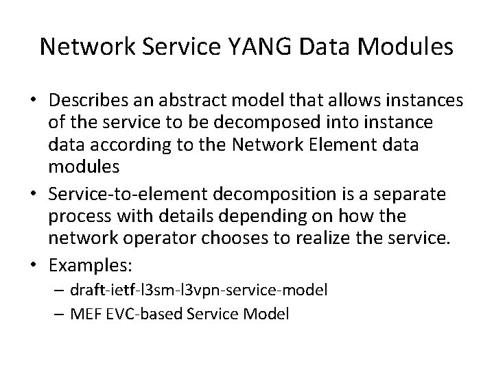 Network Service YANG Data Modules • Describes an abstract model that allows instances of Network Service YANG Data Modules • Describes an abstract model that allows instances of