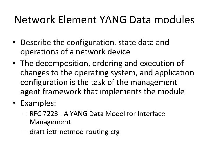 Network Element YANG Data modules • Describe the configuration, state data and operations of Network Element YANG Data modules • Describe the configuration, state data and operations of