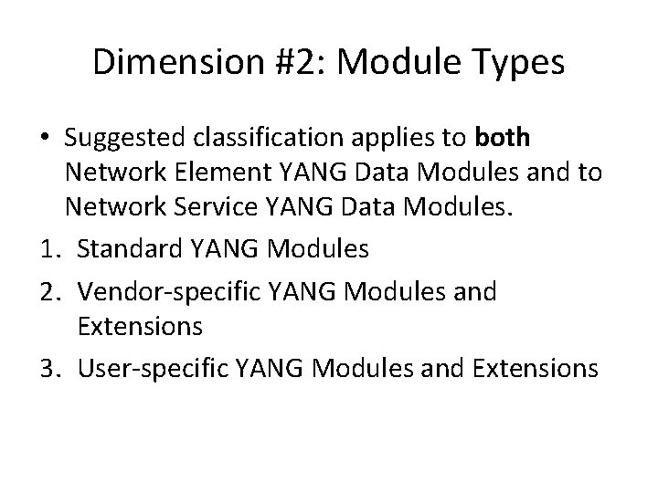 Dimension #2: Module Types • Suggested classification applies to both Network Element YANG Data Dimension #2: Module Types • Suggested classification applies to both Network Element YANG Data