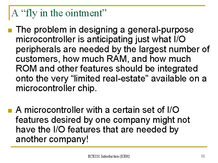 A “fly in the ointment” n The problem in designing a general-purpose microcontroller is