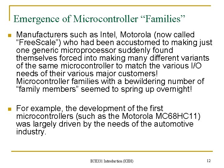 Emergence of Microcontroller “Families” n Manufacturers such as Intel, Motorola (now called “Free. Scale”)