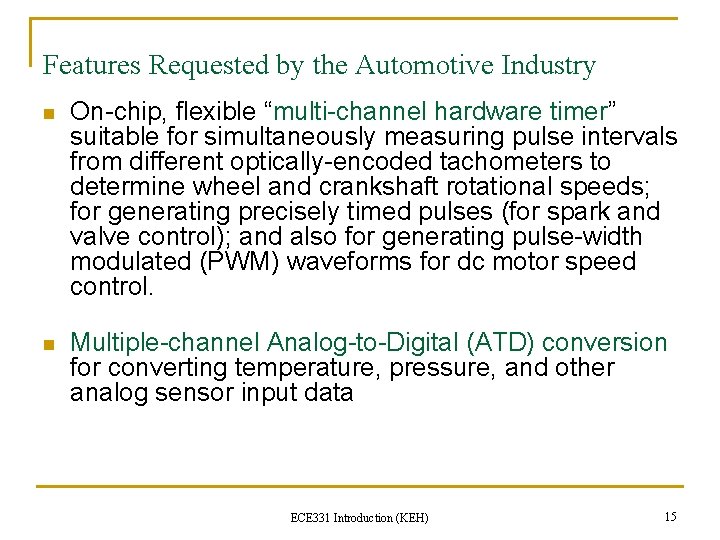 Features Requested by the Automotive Industry n On-chip, flexible “multi-channel hardware timer” suitable for