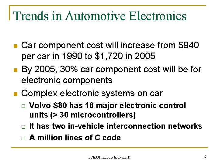 Trends in Automotive Electronics n n n Car component cost will increase from $940