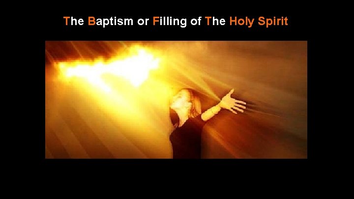 The Baptism or Filling of The Holy Spirit