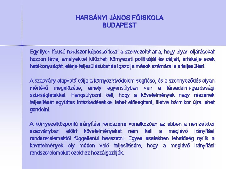 HARSÁNYI JÁNOS FŐISKOLA BUDAPEST Egy ilyen típusú rendszer képessé teszi a szervezetet arra, hogy