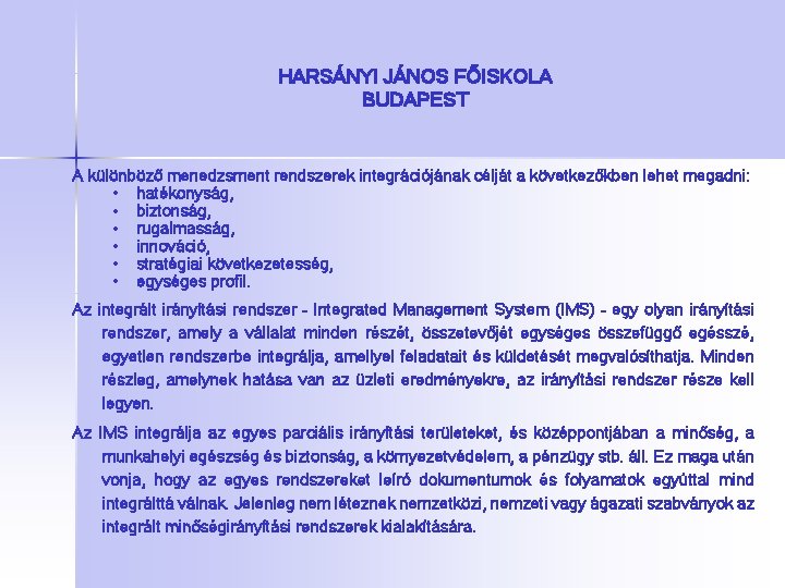 HARSÁNYI JÁNOS FŐISKOLA BUDAPEST A különböző menedzsment rendszerek integrációjának célját a következőkben lehet megadni: