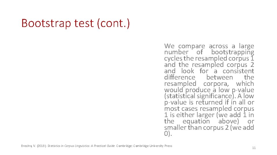 Bootstrap test (cont. ) We compare across a large number of bootstrapping cycles the