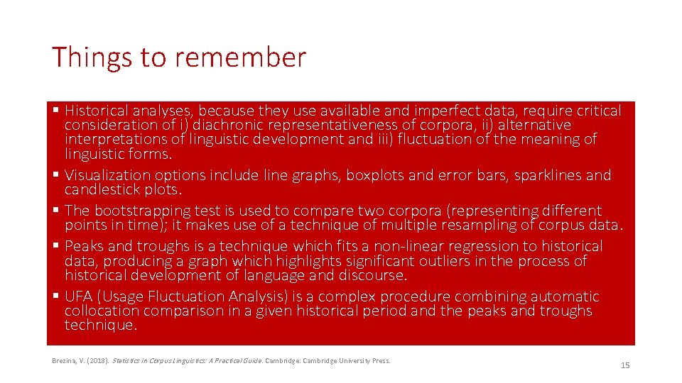 Things to remember § Historical analyses, because they use available and imperfect data, require