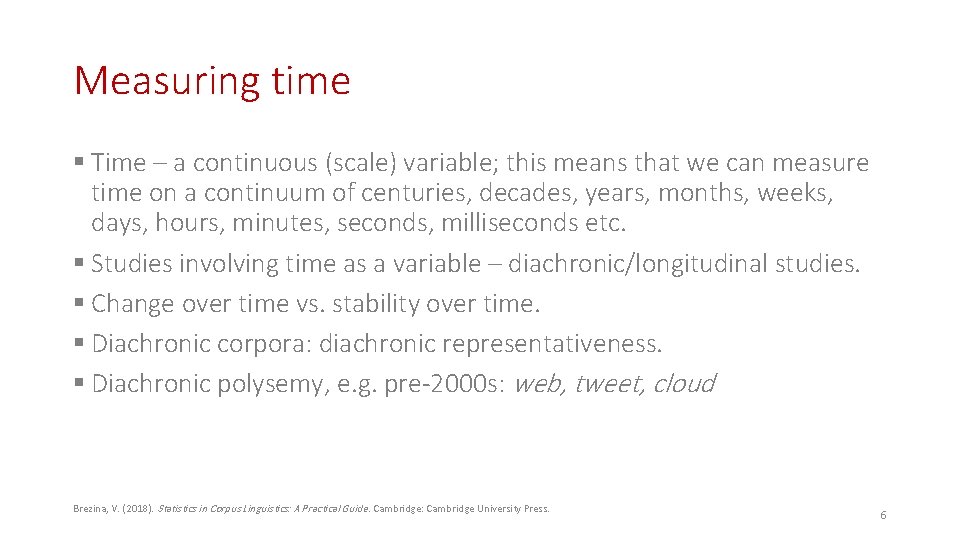 Measuring time § Time – a continuous (scale) variable; this means that we can