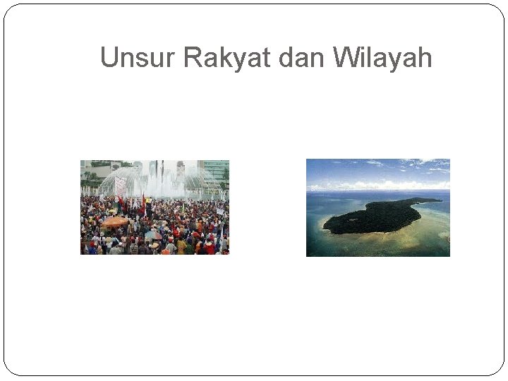 Unsur Rakyat dan Wilayah 