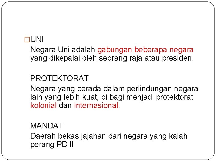 �UNI Negara Uni adalah gabungan beberapa negara yang dikepalai oleh seorang raja atau presiden.